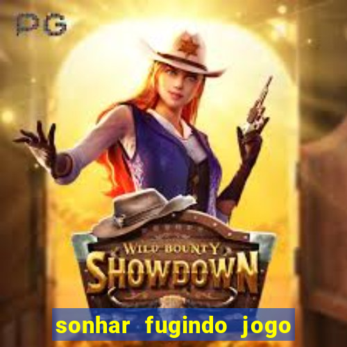 sonhar fugindo jogo do bicho